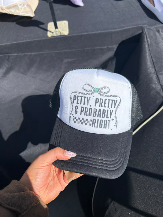 Pretty, Petty & Probably Right Trucker Hat